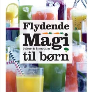Flydende Magi – juicer og smoothies til børn