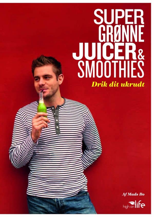 Super grønne juicer og smoothies af Mads Bo