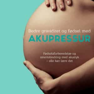 Bedre graviditet og fødsel med akupressur, bog af Catrine Saramarie Marcussen – Catrine Saramarie Marcussen – Books – Buump
