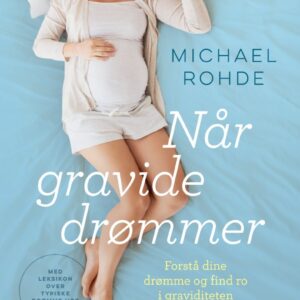 Når gravide drømmer – Forstå dine drømme og find ro i graviditeten, bog af Michael Rohde – Michael Rohde – Books – Buump