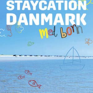 Staycation Danmark med Børn